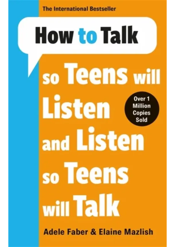 Adele & Elaine Faber & Mazlish - How to Talk so Teens will Listen & Listen so Teens will Talk