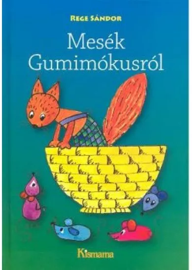 MESÉK GUMIMÓKUSRÓL