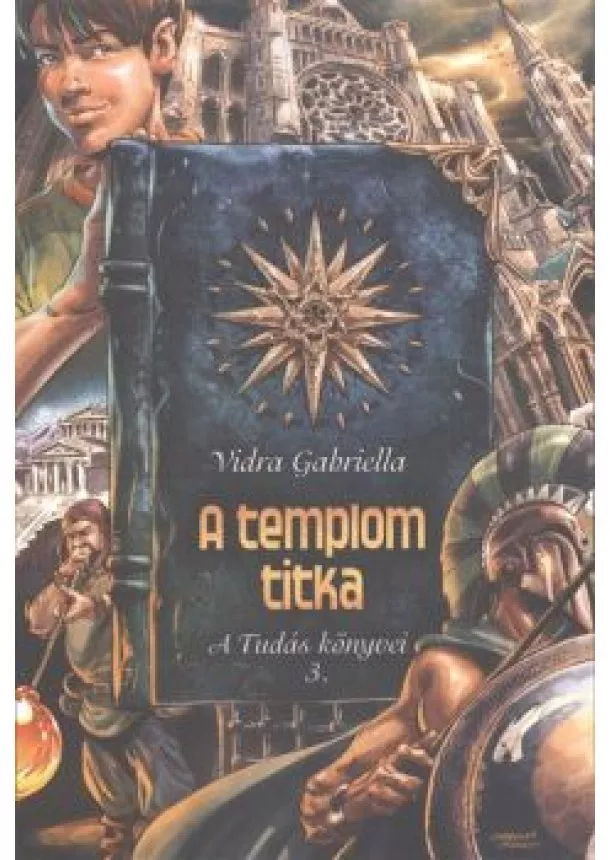 Vidra Gabriella - A TEMPLOM TITKA /A TUDÁS KÖNYVEI 3.