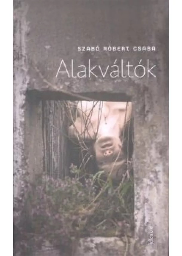 Szabó Róbert Csaba - Alakváltók