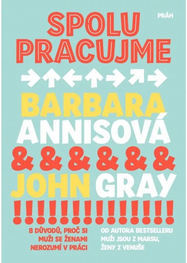 Barbara Annisová, John Gray - Spolupracujme - 8 důvodů, proč si muži se ženami nerozumí v práci