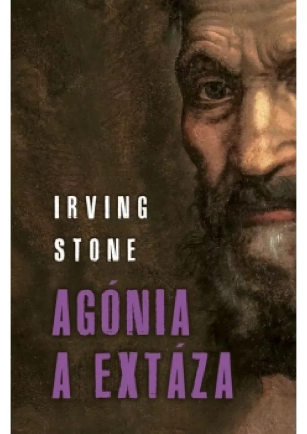 Irving Stone - Agónia a extáza