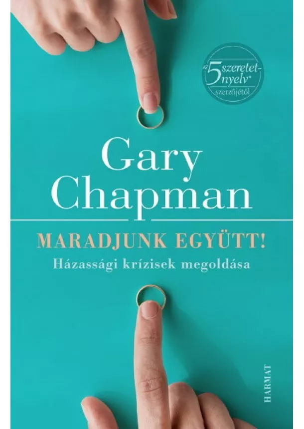 Gary Chapman - Maradjunk együtt! (új kiadás)