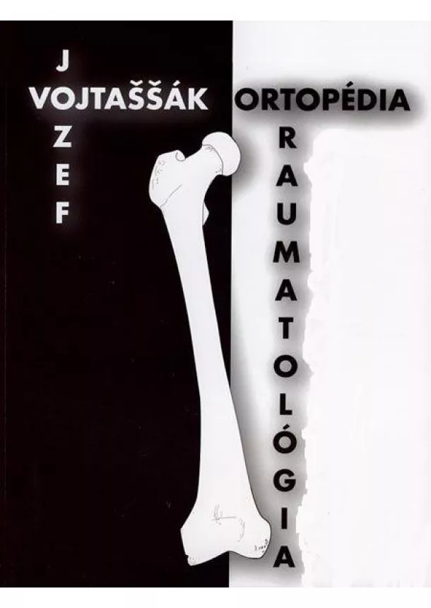 Jozef Vojtaššák - Ortopédia a traumatológia