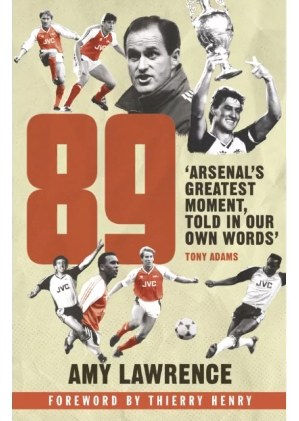 Amy Lawrence - 89: Inside Arsenals 1988/89 Season