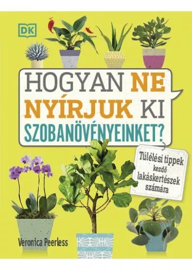 Hogyan ne nyírjuk ki szobanövényeinket? - Túlélési tippek kezdő lakáskertészek számára