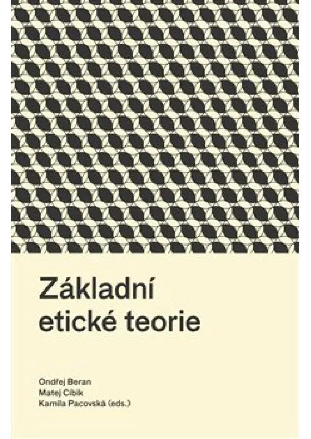 Ondřej Beran, Matej Cíbik, Kamila Pacovská - Základní etické teorie