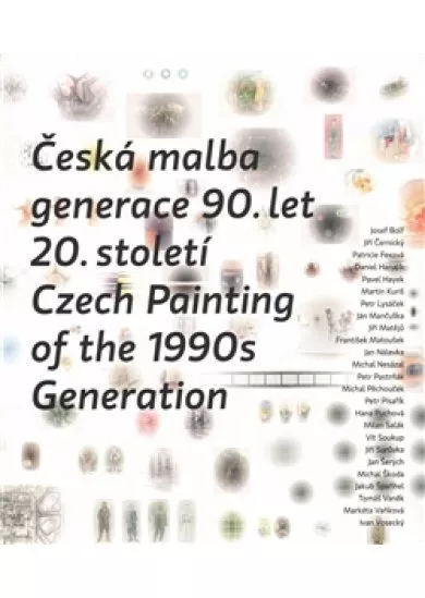 Česká malba generace 90.let 20.století / Czech Paiting of the 1990s Generation
