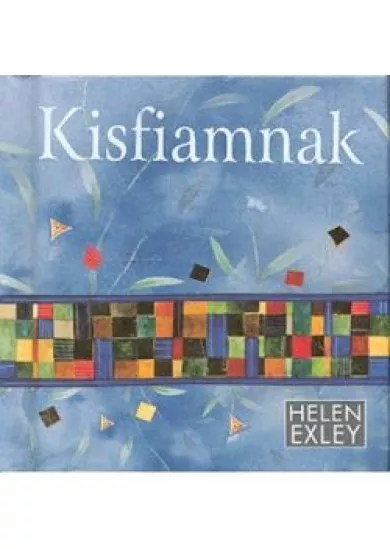 KISFIAMNAK /HELEN EXLEY