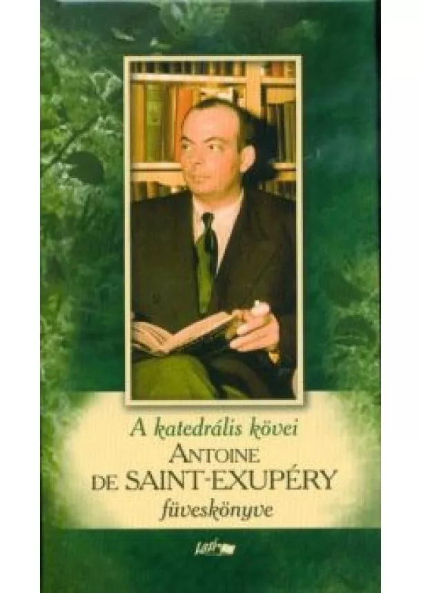 Antoine de Saint-Exupéry - A katedrális kövei - Saint-Exupéry füveskönyve (3. kiadás)