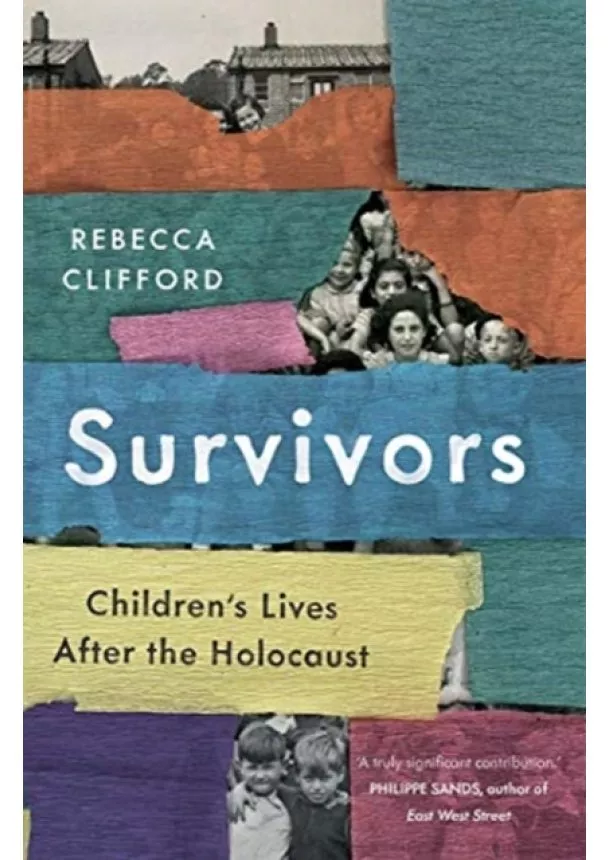 Rebecca Clifford - Survivors: Childrens Lives After the Holocaust