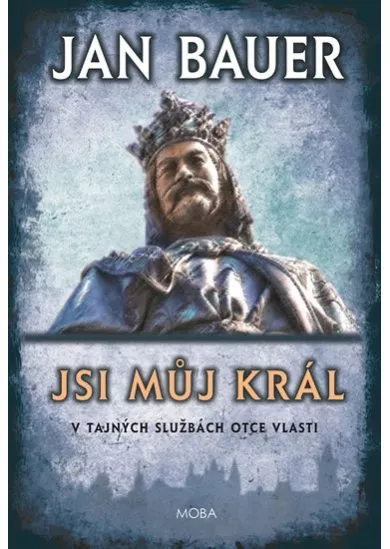 Jsi můj král - V tajných službách otce vlasti