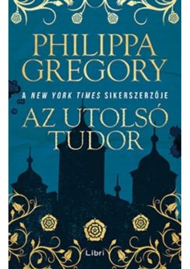 Philippa Gregory - Az utolsó Tudor