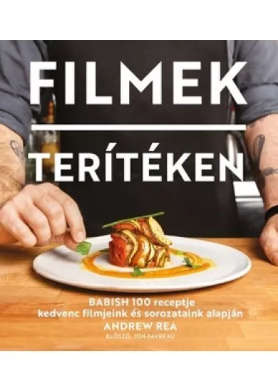 Filmek terítéken - Babish 100 receptje kedvenc filmjeink és sorozataink alapján