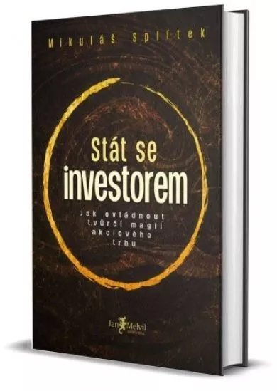 Stát se investorem - Jak ovládnout tvůrčí magii akciového trhu