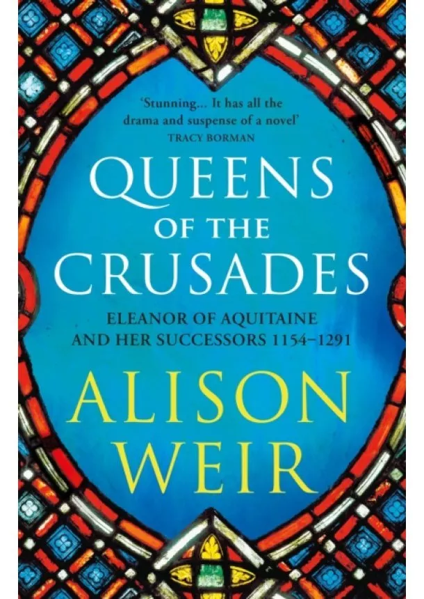 Alison Weir - Queens of the Crusades