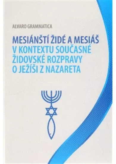 Mesiánští židé a Mesiáš v kontextu současné židovské rozpravy o Ježíši z Nazareta