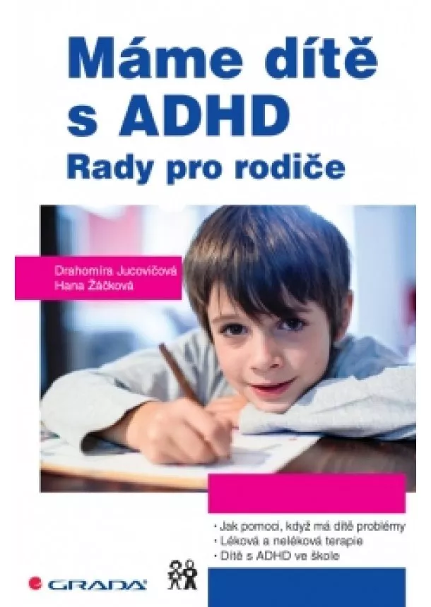 Drahomíra Jucovičová, Hana Žáčková - Máme dítě s ADHD - Rady pro rodiče