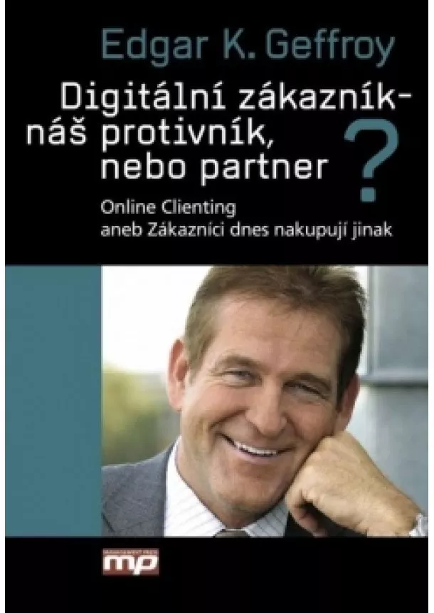 Edgar K. Geffroy - Digitální zákazník - náš protivník, nebo partner?
