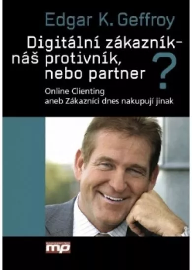 Digitální zákazník - náš protivník, nebo partner?