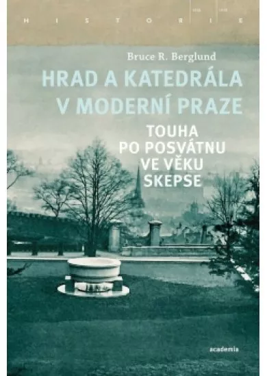 Hrad a katedrála v moderní Praze - Touha po posvátnu ve věku skepse