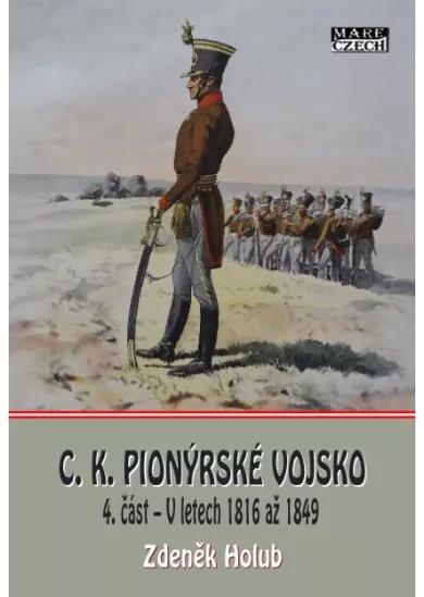 C.K. Pionýrské vojsko - 4. část  V letech 1816 až 1849