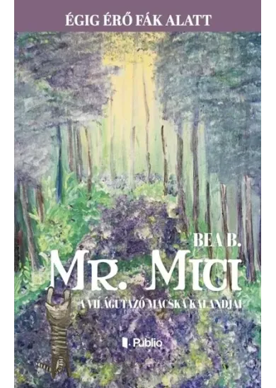 Mr. Mici, a világutazó macska kalandjai - Égig érő fák alatt