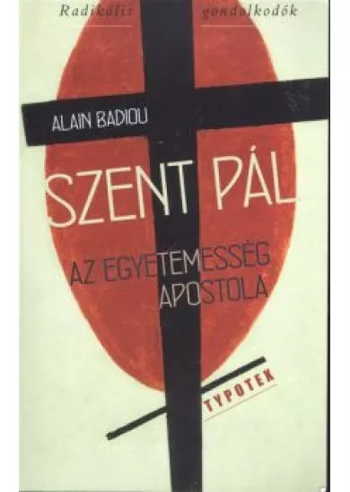 SZENT PÁL - AZ EGYETEMESSÉG APOSTOLA /RADIKÁLIS GONDOLKODÓK