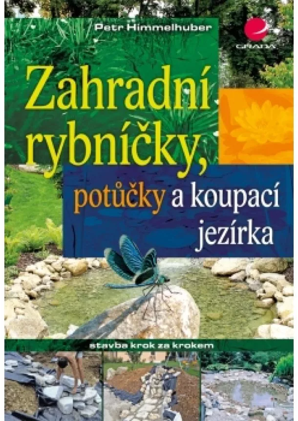 Himmelhuber Peter - Zahradní rybníčky, potůčky a koupací jezírka - stavba krok za krokem