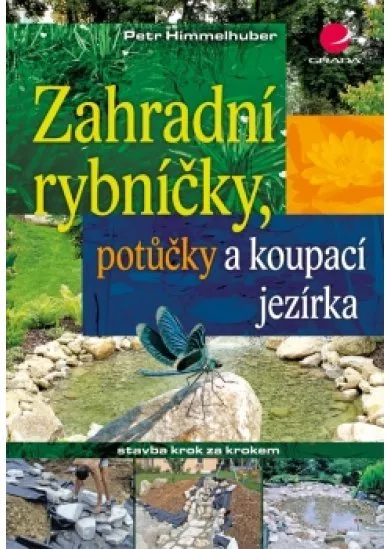 Zahradní rybníčky, potůčky a koupací jezírka - stavba krok za krokem