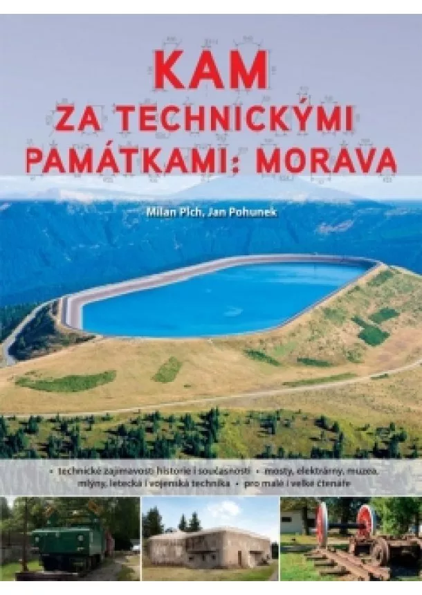 Milan Plch, Jan Pohunek - Kam za technickými památkami: Morava