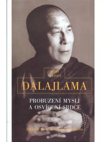 Probuzení mysli a osvícení srdce - Základní učení tibetského buddhismu