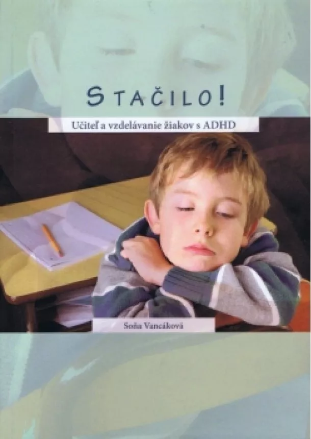 Soňa Vancáková - Stačilo! Učiteľ a vzdelávanie žiakov s ADHD