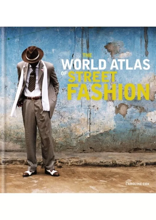 Caroline Cox - The World Atlas of Street Fashion