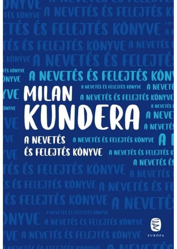 Milan Kundera - A nevetés és felejtés könyve (új kiadás)