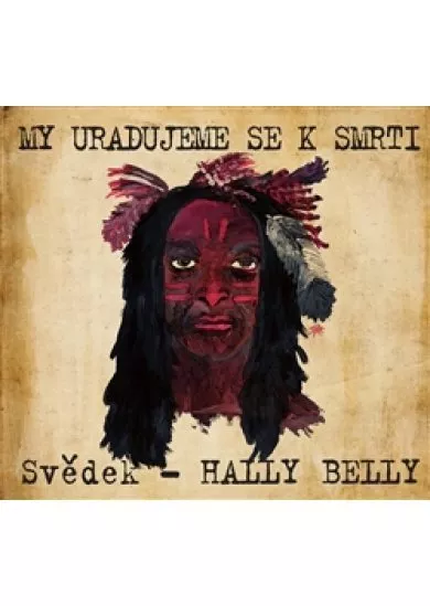 My uradujeme se k smrti - Svědek - Hally Belly