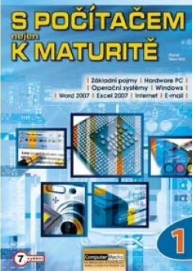 S počítačem nejen k maturitě - 1.díl - 7.vydání