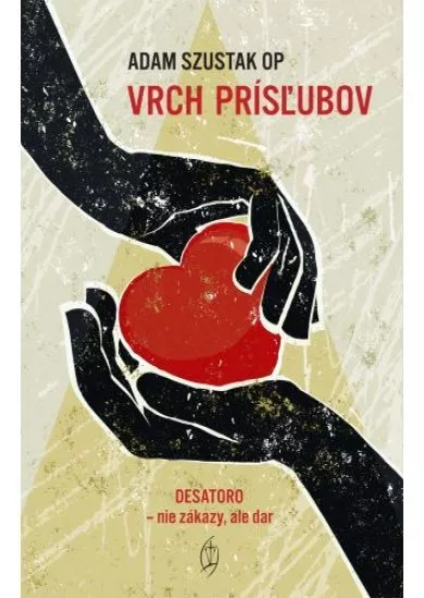 Vrch prísľubov - Desatoro - nie zákazy, ale dar