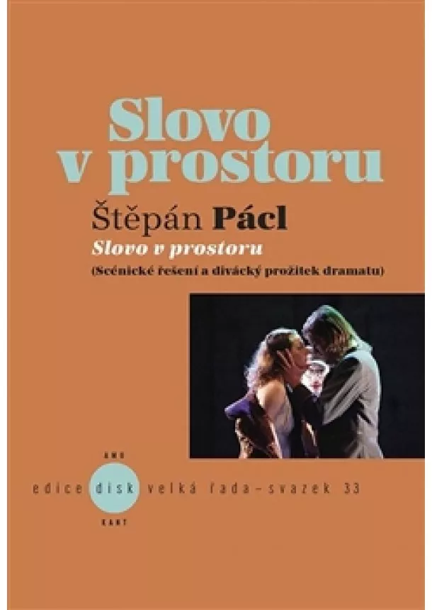 Štěpán Pácl - Slovo v prostoru - Scénické řešení a divácký prožitek dramatu