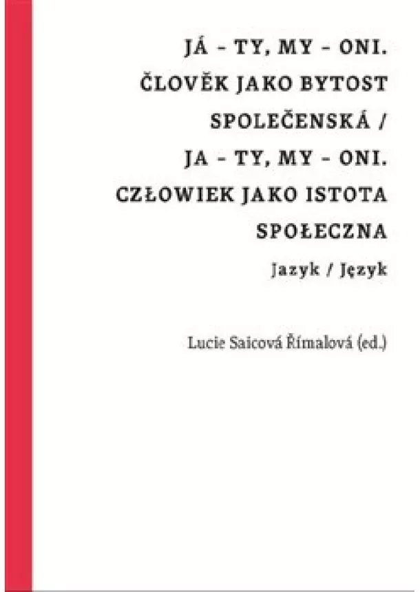 Lucie Saicová Římalová - Já – ty, my – oni. Člověk jako bytost společenská - Ja – ty, my – oni. Człowiek jako istota społeczna