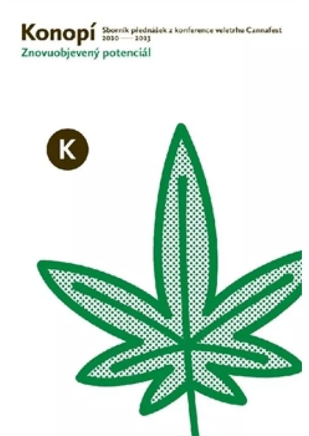 kolektív - Konopí - objevený potenciál - Sborník přednášek z konference veletrhu Cannafest 2010 - 2013