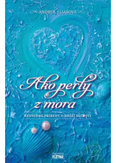 Ako perly z mora - Nevšedné príbehy o Božej milosti