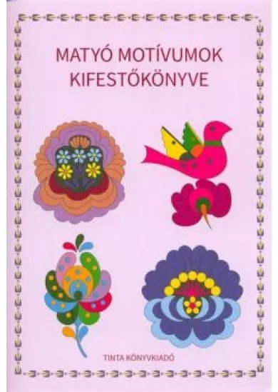 Matyó motívumok kifestőkönyve