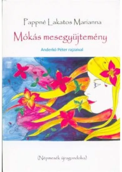 MÓKÁS MESEGYŰJTEMÉNY - NÉPMESÉK ÚJRAGONDOLVA