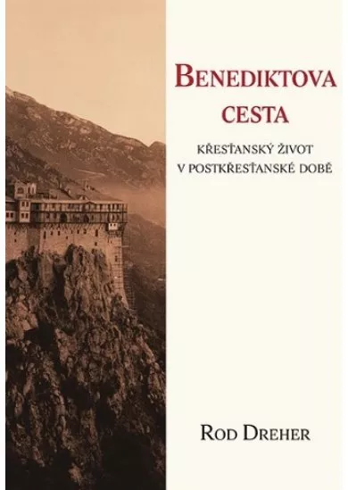 Benediktova cesta - Křesťanský život v postkřesťanské době