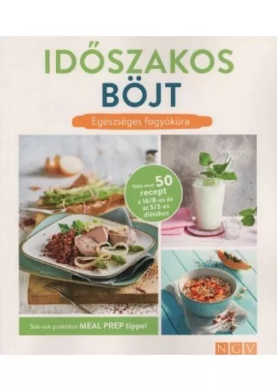 Időszakos böjt - Egézséges fogyókúra - Sok-sok praktikus MEAL PREP TIPPEL