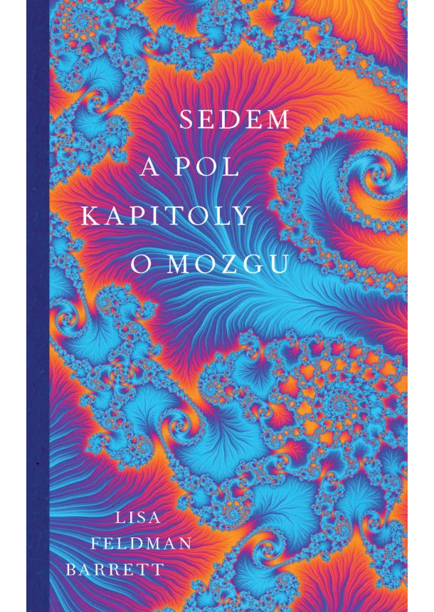 Lisa Feldman Barrett - Sedem a pol kapitoly o mozgu