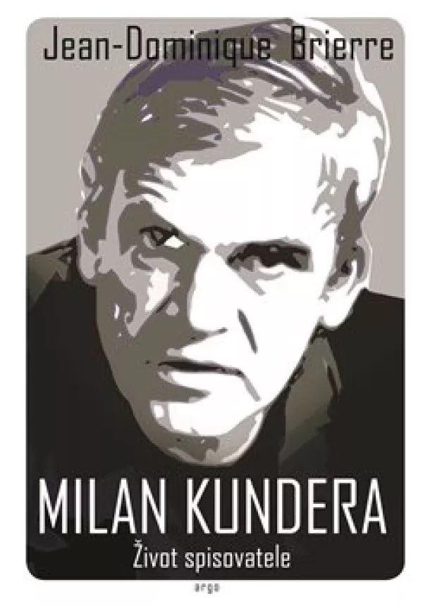 Jean-Dominique Brierre - Milan Kundera - Život spisovatele