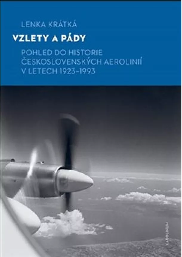 Lenka Krátká - Vzlety a pády - Pohled do historie Československých aerolinií v letech 1923-1993