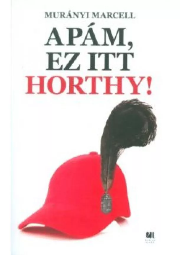 MURÁNYI MARCELL - APÁM, EZ ITT HORTHY!